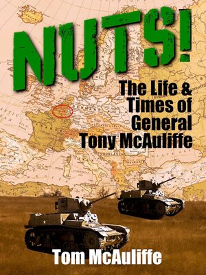 cover image of Nuts! the Life and Times of General Tony McAuliffe